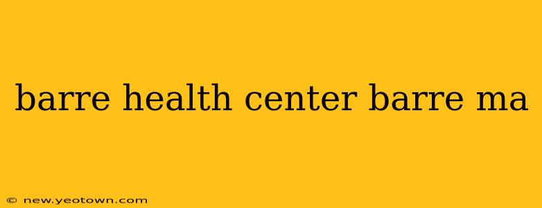 barre health center barre ma