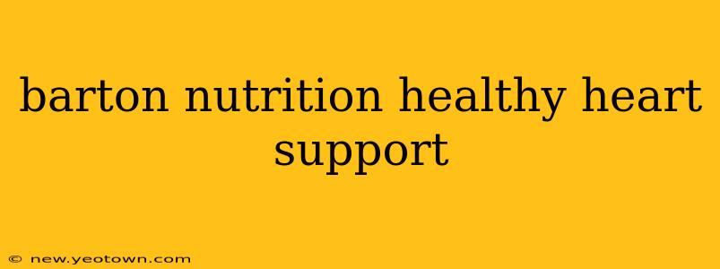 barton nutrition healthy heart support