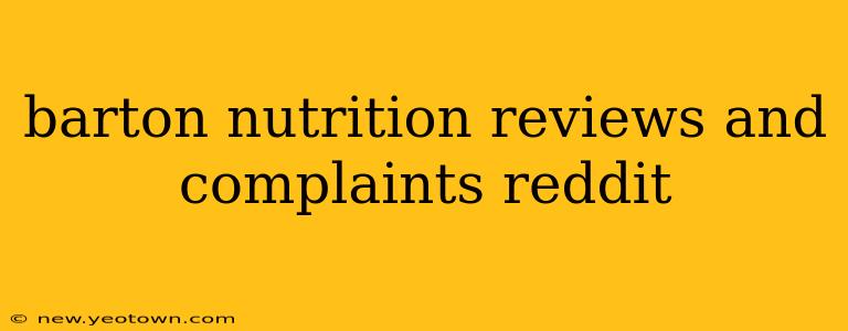 barton nutrition reviews and complaints reddit