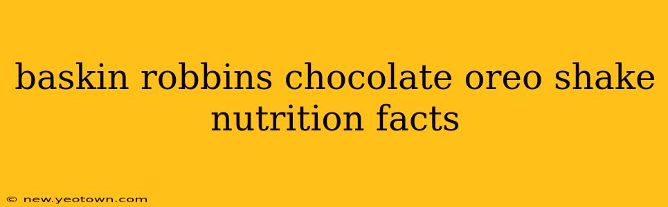 baskin robbins chocolate oreo shake nutrition facts