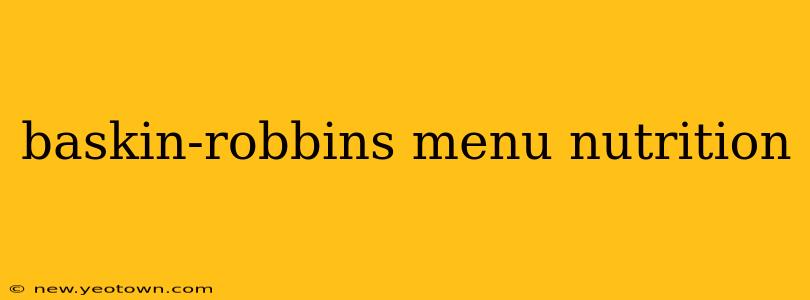baskin-robbins menu nutrition