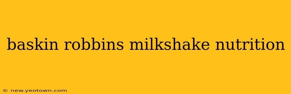 baskin robbins milkshake nutrition