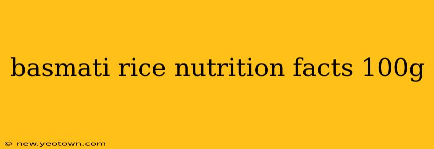 basmati rice nutrition facts 100g
