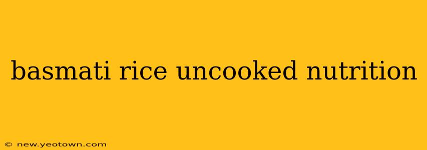 basmati rice uncooked nutrition