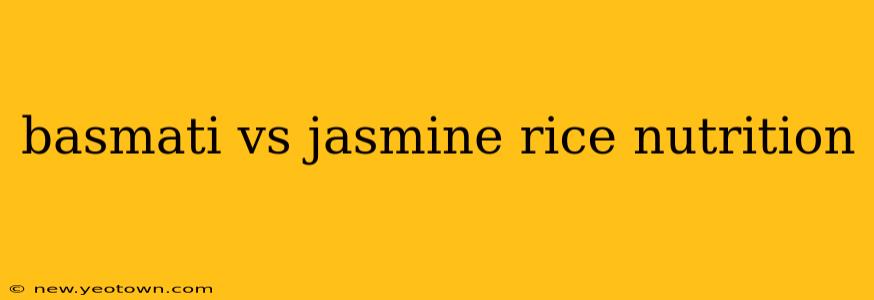 basmati vs jasmine rice nutrition