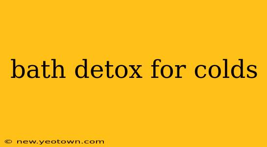bath detox for colds