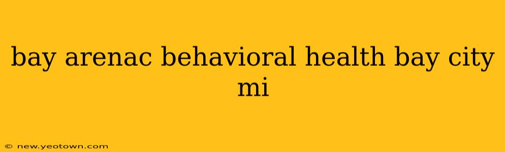 bay arenac behavioral health bay city mi