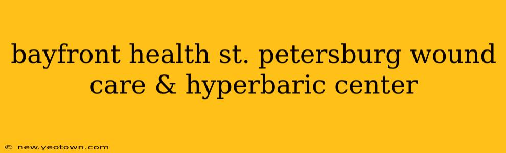 bayfront health st. petersburg wound care & hyperbaric center