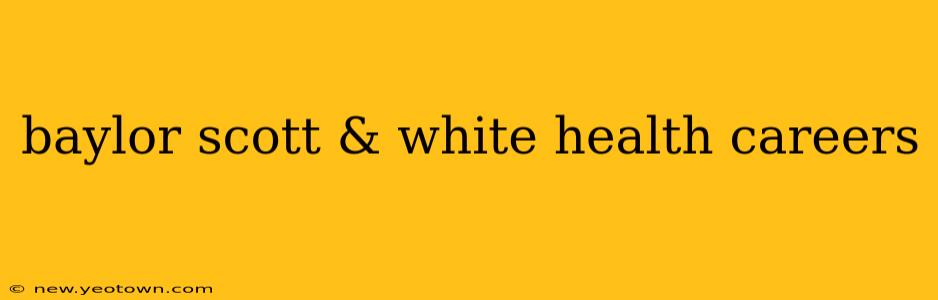baylor scott & white health careers