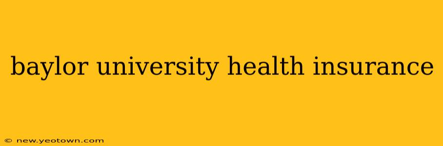 baylor university health insurance