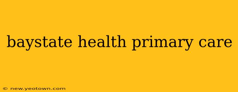 baystate health primary care