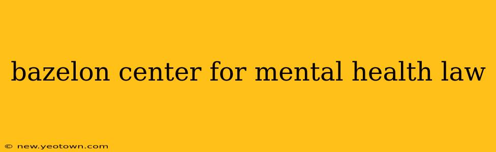 bazelon center for mental health law