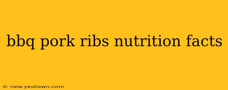 bbq pork ribs nutrition facts