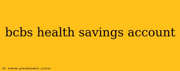 bcbs health savings account