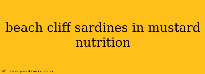 beach cliff sardines in mustard nutrition