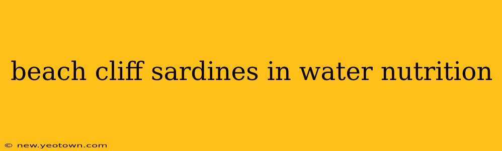 beach cliff sardines in water nutrition