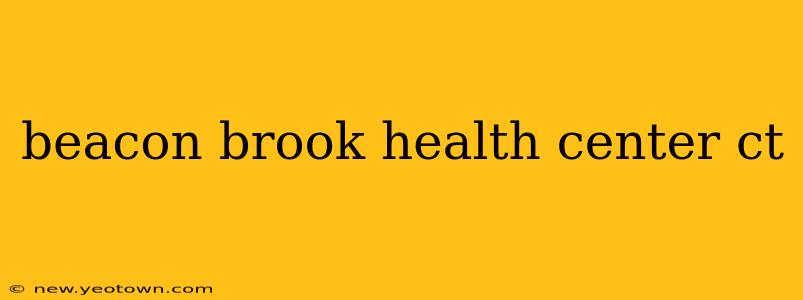 beacon brook health center ct