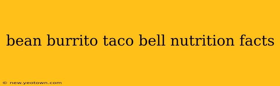 bean burrito taco bell nutrition facts