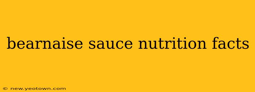 bearnaise sauce nutrition facts