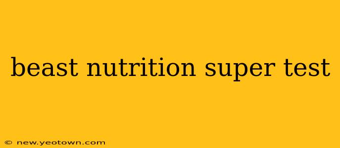beast nutrition super test