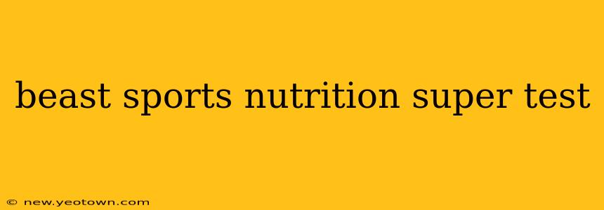 beast sports nutrition super test