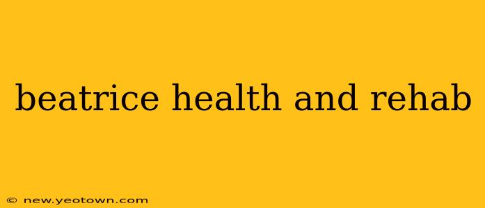 beatrice health and rehab