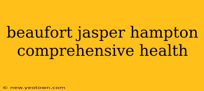 beaufort jasper hampton comprehensive health