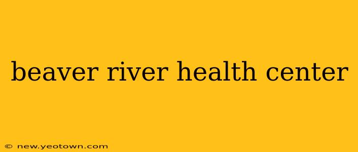beaver river health center