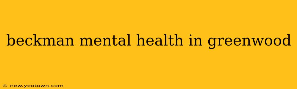 beckman mental health in greenwood