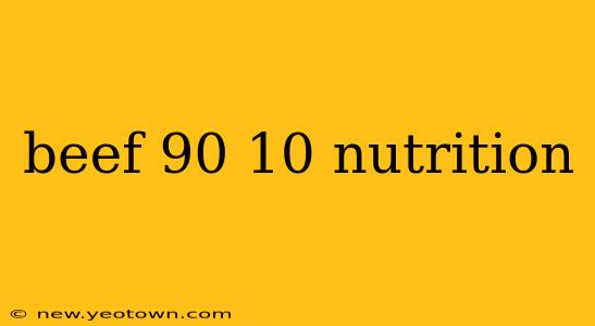 beef 90 10 nutrition