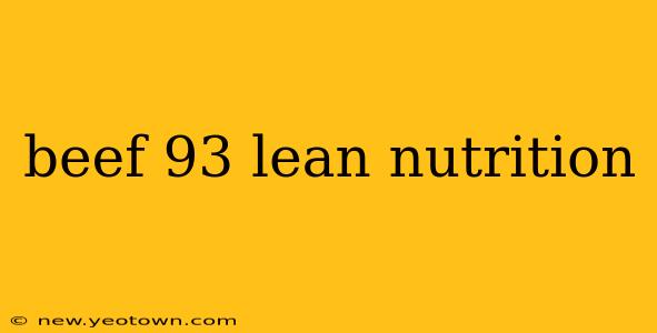 beef 93 lean nutrition