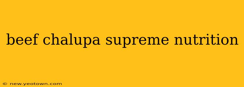 beef chalupa supreme nutrition