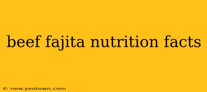 beef fajita nutrition facts
