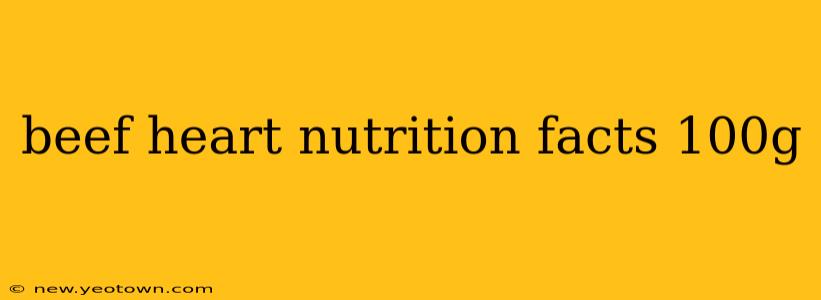 beef heart nutrition facts 100g