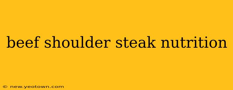 beef shoulder steak nutrition