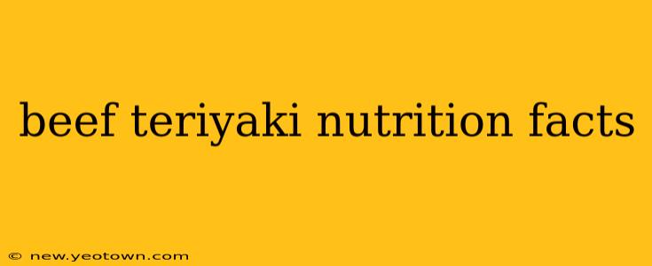 beef teriyaki nutrition facts