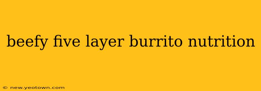 beefy five layer burrito nutrition