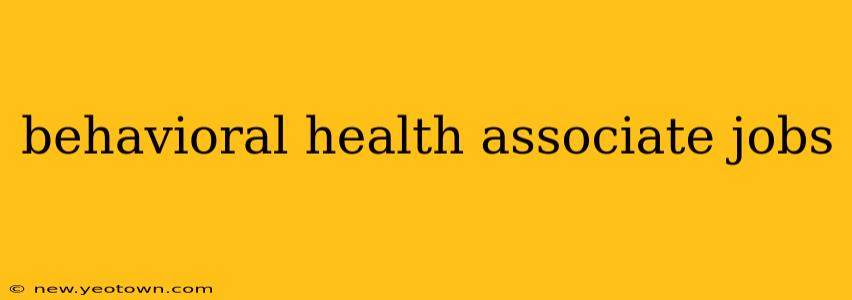 behavioral health associate jobs