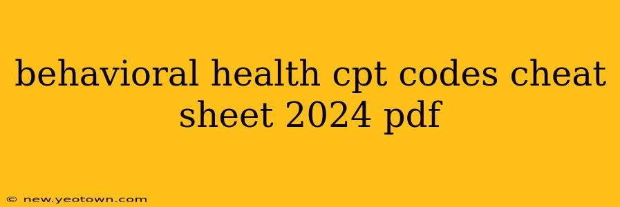 behavioral health cpt codes cheat sheet 2024 pdf