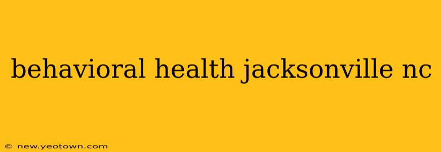 behavioral health jacksonville nc