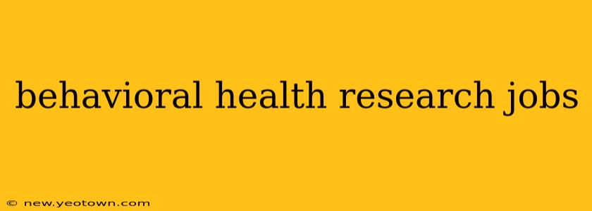 behavioral health research jobs
