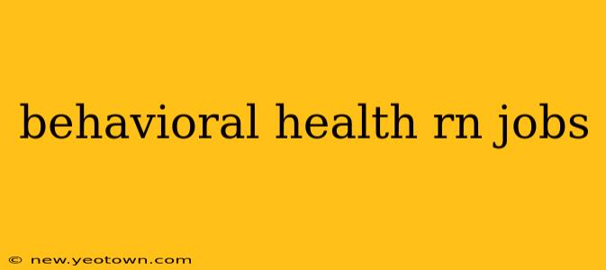 behavioral health rn jobs