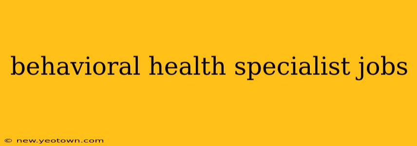 behavioral health specialist jobs