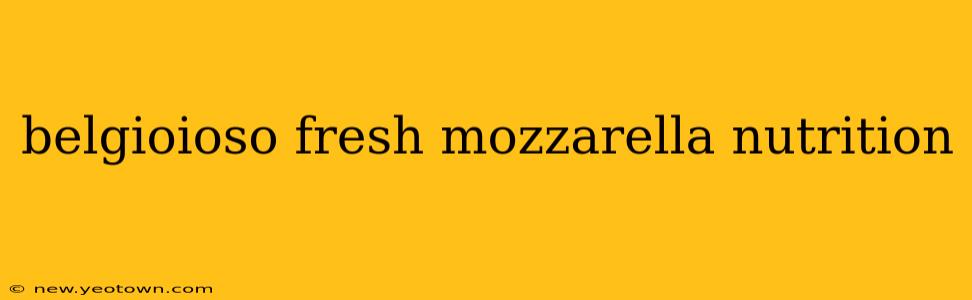 belgioioso fresh mozzarella nutrition