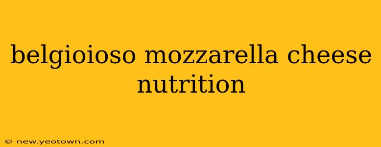 belgioioso mozzarella cheese nutrition