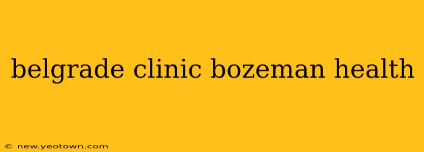 belgrade clinic bozeman health