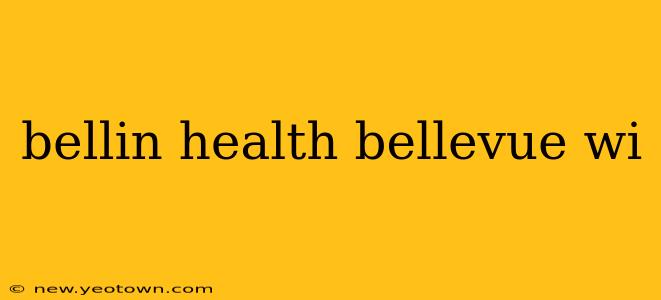 bellin health bellevue wi