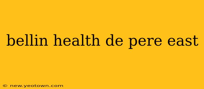 bellin health de pere east