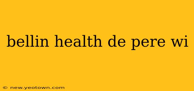 bellin health de pere wi