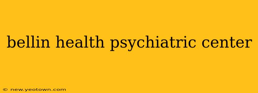 bellin health psychiatric center